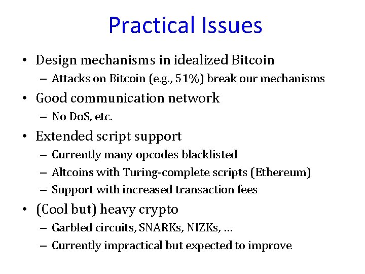 Practical Issues • Design mechanisms in idealized Bitcoin – Attacks on Bitcoin (e. g.