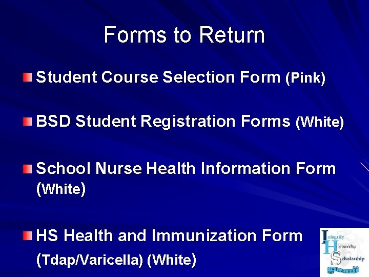 Forms to Return Student Course Selection Form (Pink) BSD Student Registration Forms (White) School