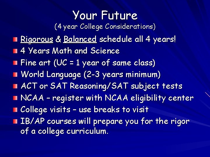 Your Future (4 year College Considerations) Rigorous & Balanced schedule all 4 years! 4