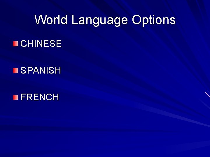 World Language Options CHINESE SPANISH FRENCH 