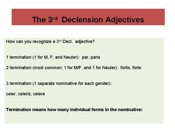 The 3 rd Declension Adjectives How can you recognize a 3 rd Decl. adjective?