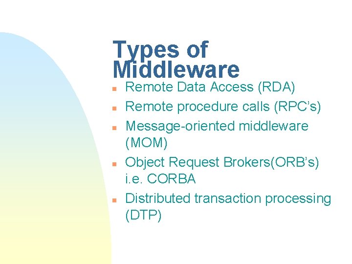 Types of Middleware n n n Remote Data Access (RDA) Remote procedure calls (RPC’s)