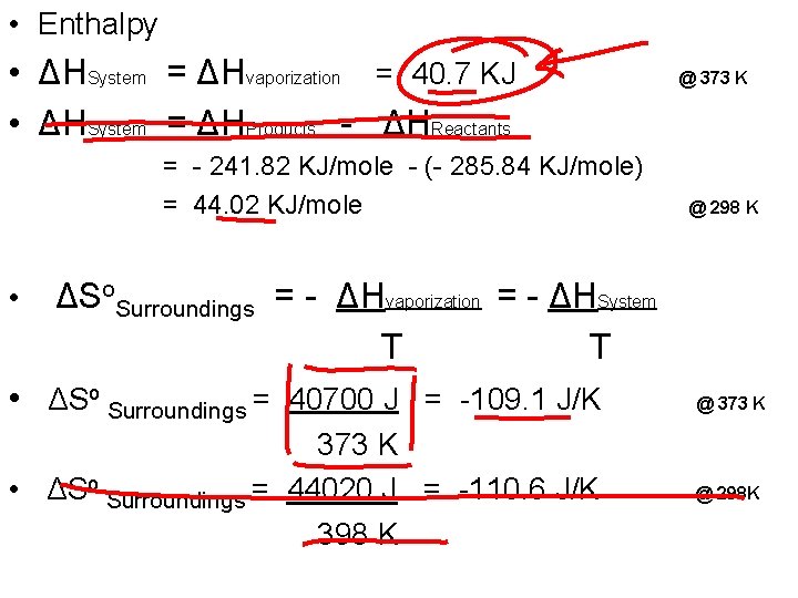  • Enthalpy • ΔHSystem = ΔHvaporization = 40. 7 KJ • ΔHSystem =