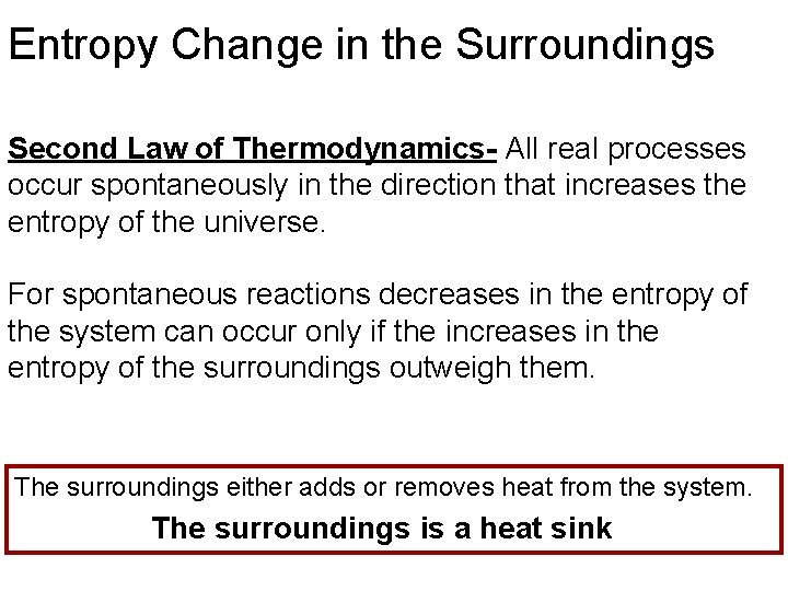 Entropy Change in the Surroundings Second Law of Thermodynamics- All real processes occur spontaneously