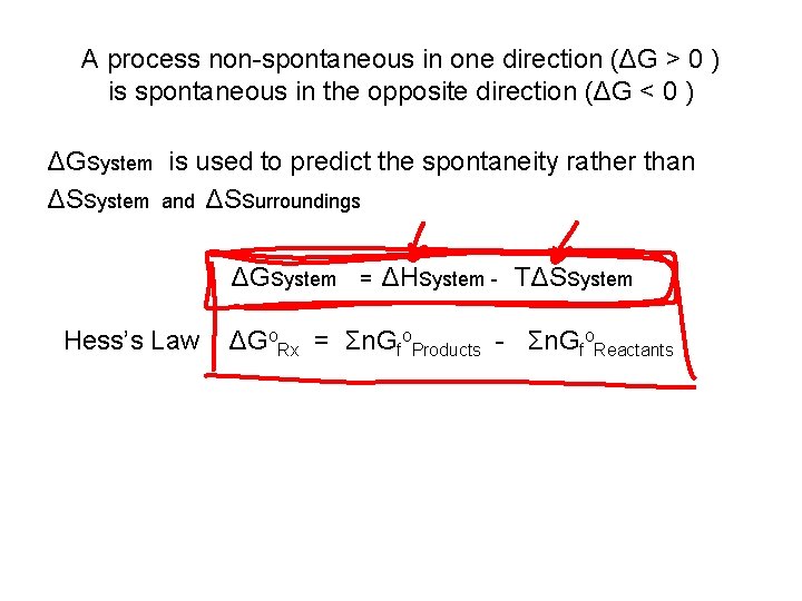 A process non-spontaneous in one direction (ΔG > 0 ) is spontaneous in the