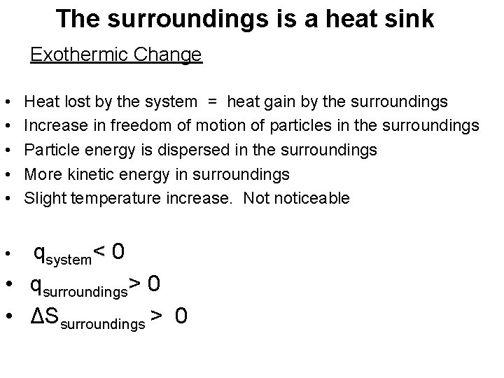 The surroundings is a heat sink Exothermic Change • • • Heat lost by