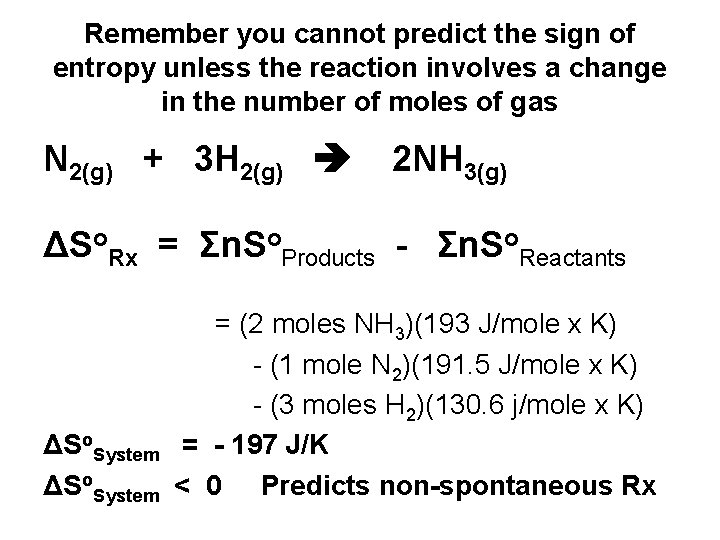 Remember you cannot predict the sign of entropy unless the reaction involves a change