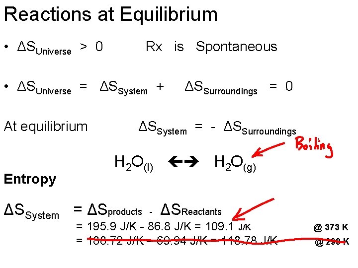 Reactions at Equilibrium • ΔSUniverse > 0 Rx is Spontaneous • ΔSUniverse = ΔSSystem