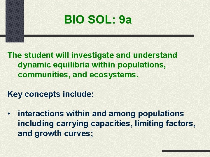 BIO SOL: 9 a The student will investigate and understand dynamic equilibria within populations,