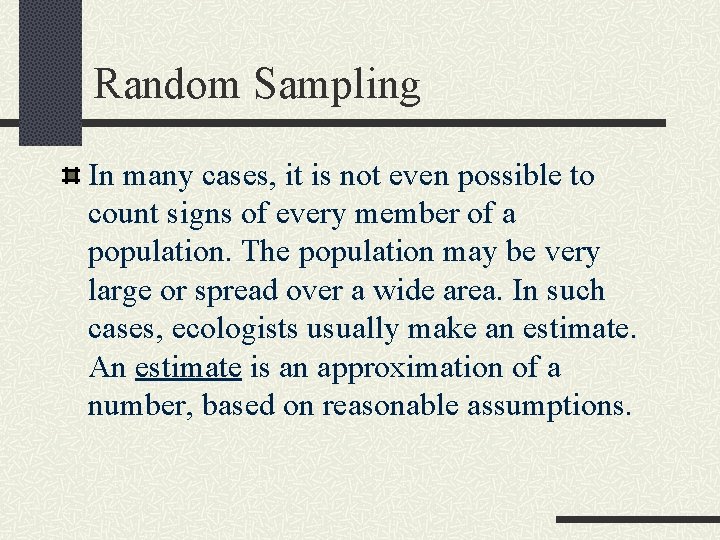 Random Sampling In many cases, it is not even possible to count signs of
