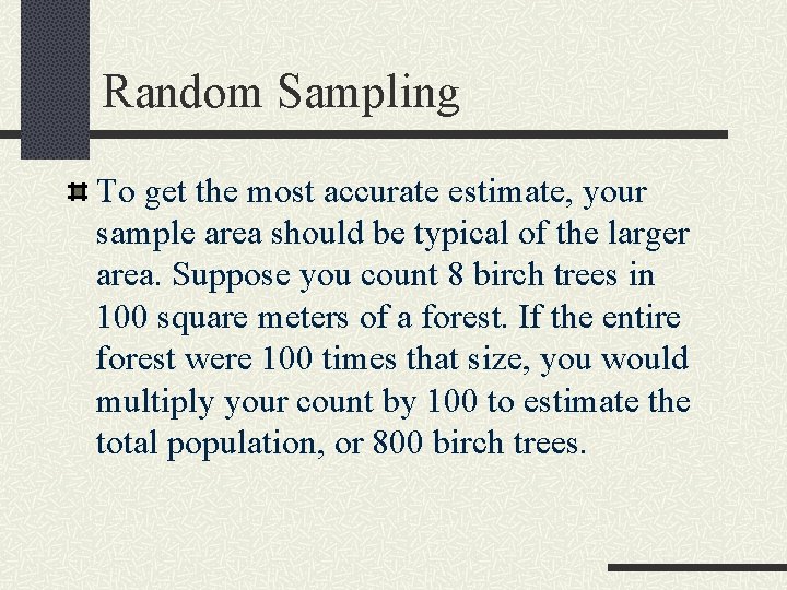 Random Sampling To get the most accurate estimate, your sample area should be typical