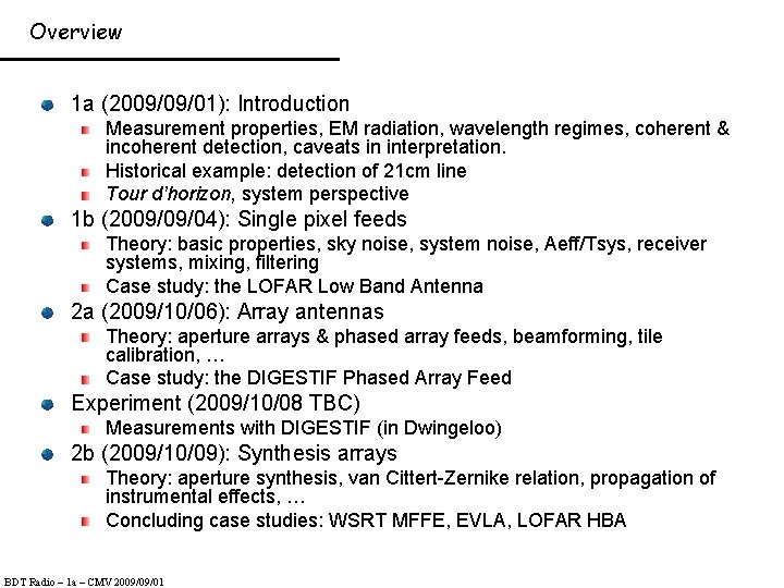 Overview 1 a (2009/09/01): Introduction Measurement properties, EM radiation, wavelength regimes, coherent & incoherent