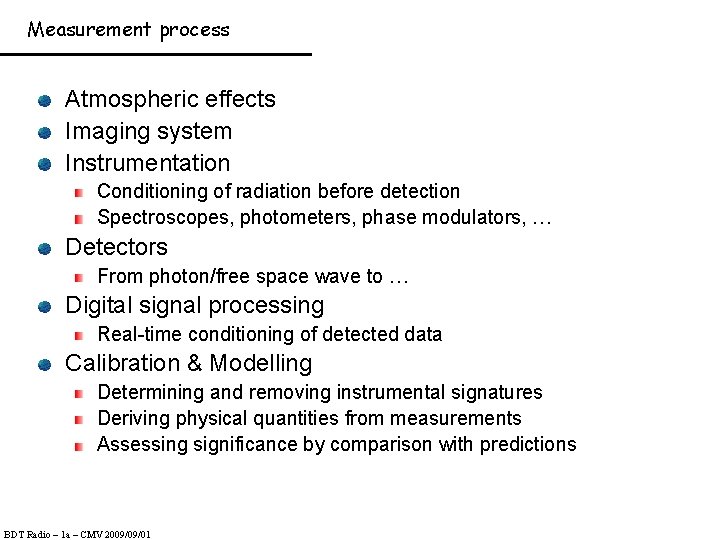 Measurement process Atmospheric effects Imaging system Instrumentation Conditioning of radiation before detection Spectroscopes, photometers,