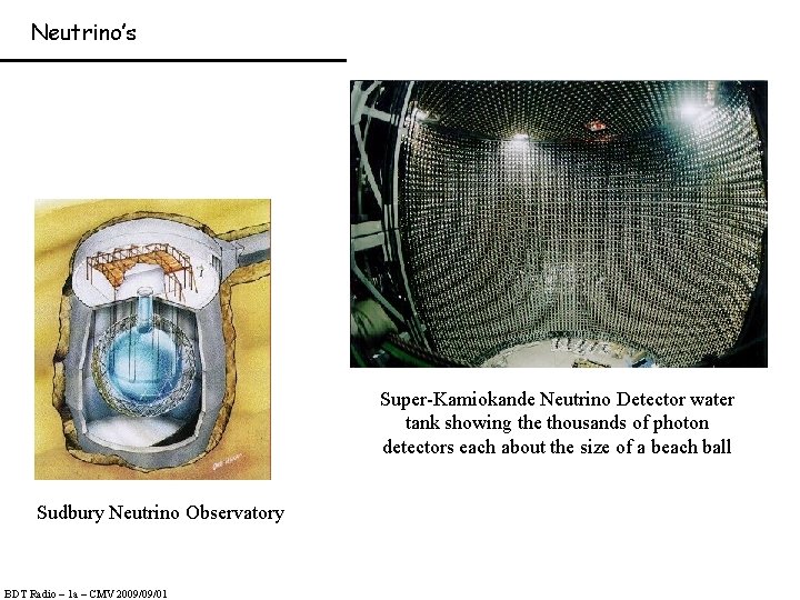 Neutrino’s Super-Kamiokande Neutrino Detector water tank showing the thousands of photon detectors each about