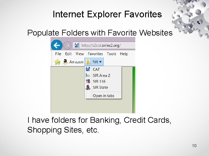 Internet Explorer Favorites Populate Folders with Favorite Websites I have folders for Banking, Credit