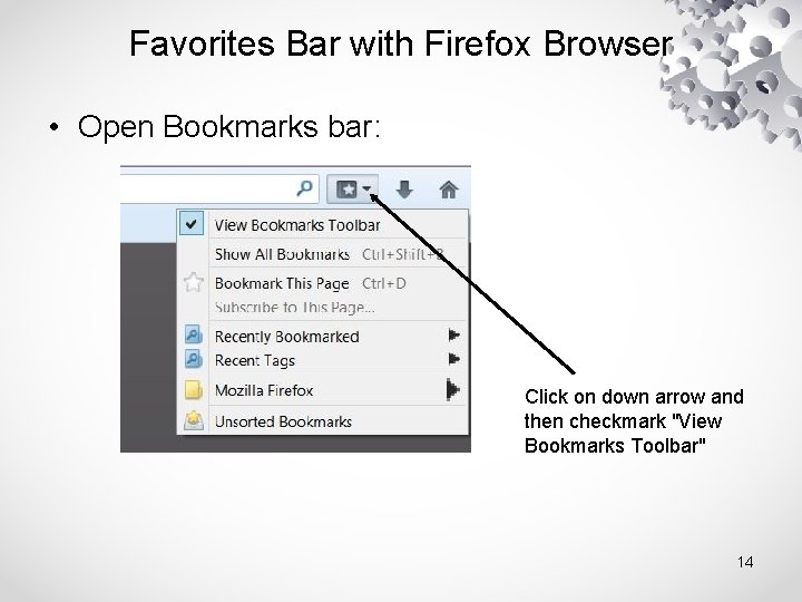 Favorites Bar with Firefox Browser • Open Bookmarks bar: Click on down arrow and