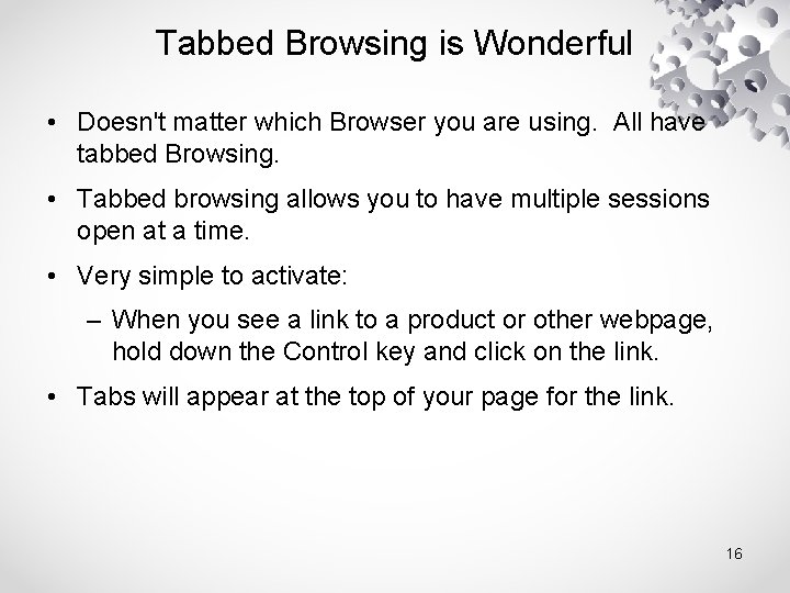 Tabbed Browsing is Wonderful • Doesn't matter which Browser you are using. All have