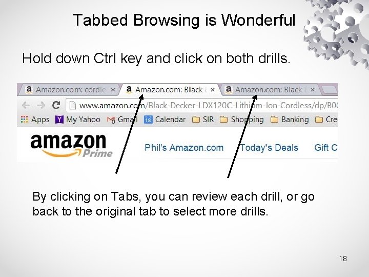 Tabbed Browsing is Wonderful Hold down Ctrl key and click on both drills. By