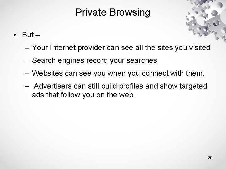 Private Browsing • But -– Your Internet provider can see all the sites you
