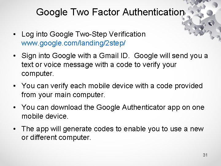 Google Two Factor Authentication • Log into Google Two-Step Verification www. google. com/landing/2 step/