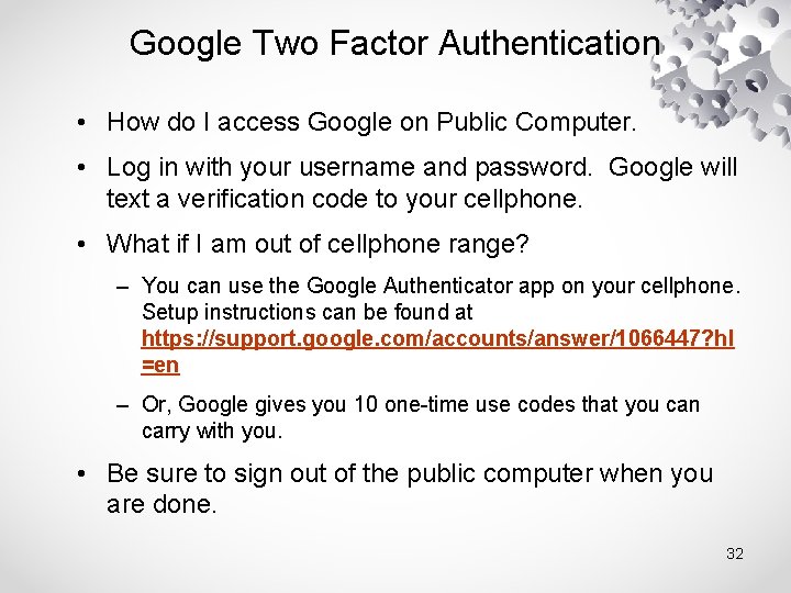 Google Two Factor Authentication • How do I access Google on Public Computer. •