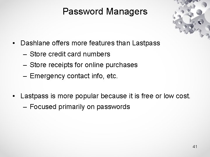 Password Managers • Dashlane offers more features than Lastpass – Store credit card numbers