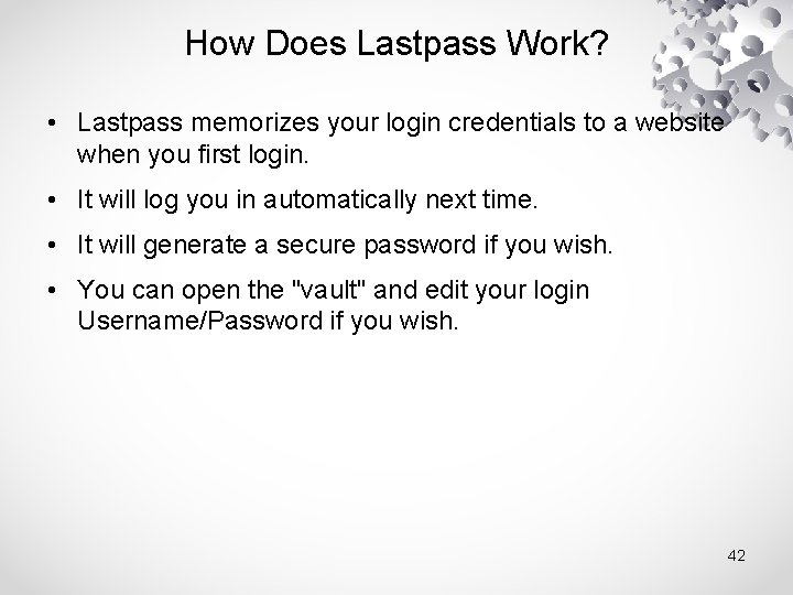 How Does Lastpass Work? • Lastpass memorizes your login credentials to a website when