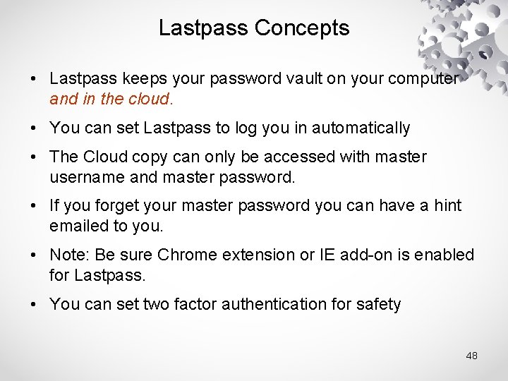 Lastpass Concepts • Lastpass keeps your password vault on your computer and in the