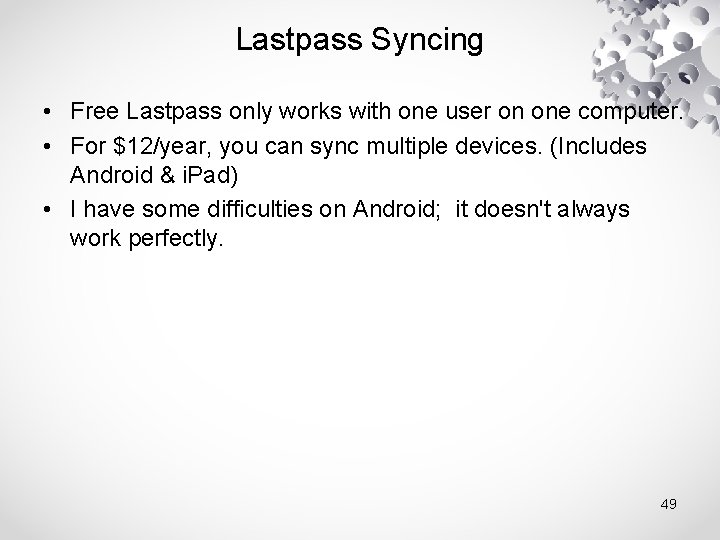 Lastpass Syncing • Free Lastpass only works with one user on one computer. •