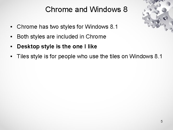 Chrome and Windows 8 • Chrome has two styles for Windows 8. 1 •