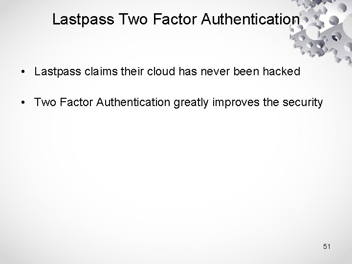 Lastpass Two Factor Authentication • Lastpass claims their cloud has never been hacked •