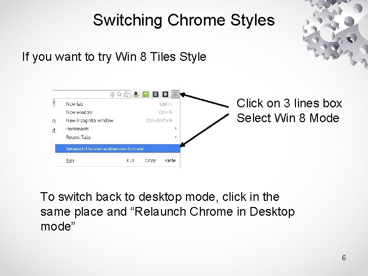 Switching Chrome Styles If you want to try Win 8 Tiles Style Click on
