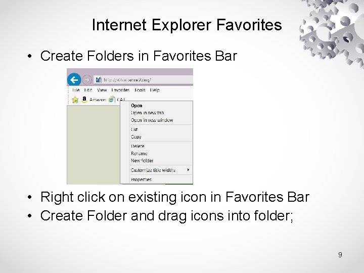 Internet Explorer Favorites • Create Folders in Favorites Bar • Right click on existing