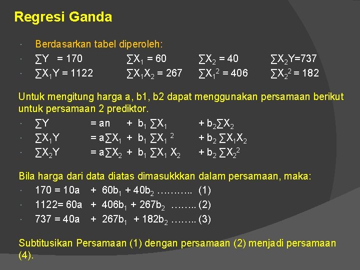 Regresi Ganda Berdasarkan tabel diperoleh: ∑Y = 170 ∑X 1 = 60 ∑X 1