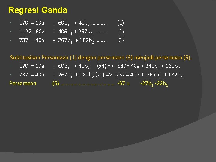 Regresi Ganda 170 = 10 a 1122= 60 a 737 = 40 a +