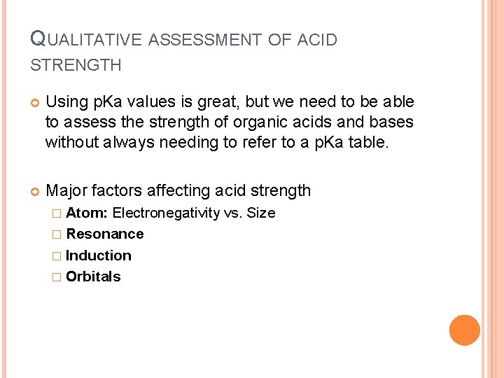 QUALITATIVE ASSESSMENT OF ACID STRENGTH Using p. Ka values is great, but we need
