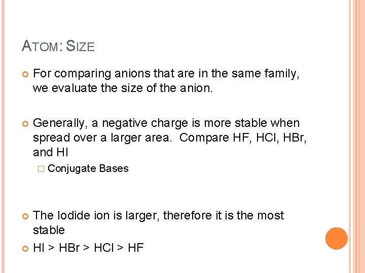 ATOM: SIZE For comparing anions that are in the same family, we evaluate the