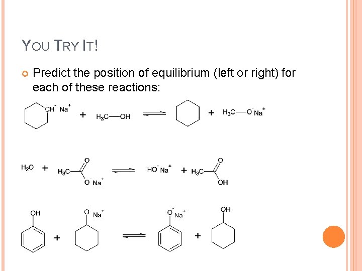 YOU TRY IT! Predict the position of equilibrium (left or right) for each of