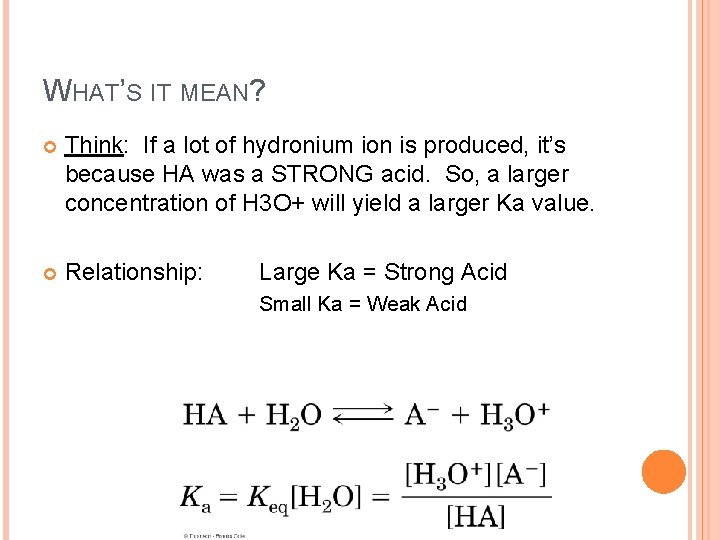 WHAT’S IT MEAN? Think: If a lot of hydronium ion is produced, it’s because