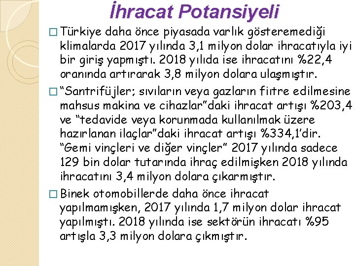 � Türkiye İhracat Potansiyeli daha önce piyasada varlık gösteremediği klimalarda 2017 yılında 3, 1