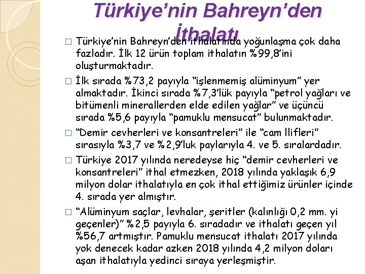 Türkiye’nin Bahreyn’den İthalatı � Türkiye’nin Bahreyn’den ithalatında yoğunlaşma çok daha fazladır. İlk 12 ürün