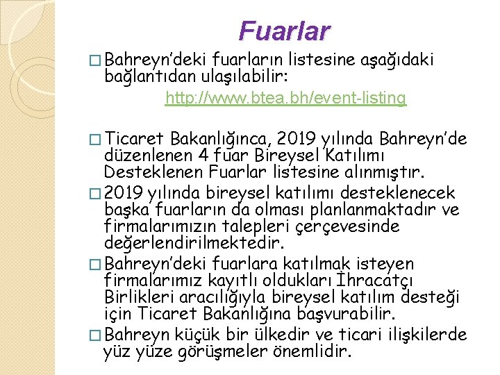 � Bahreyn’deki Fuarlar fuarların listesine aşağıdaki bağlantıdan ulaşılabilir: http: //www. btea. bh/event-listing � Ticaret