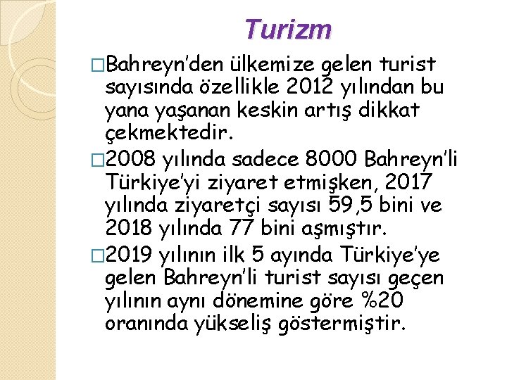 Turizm �Bahreyn’den ülkemize gelen turist sayısında özellikle 2012 yılından bu yana yaşanan keskin artış