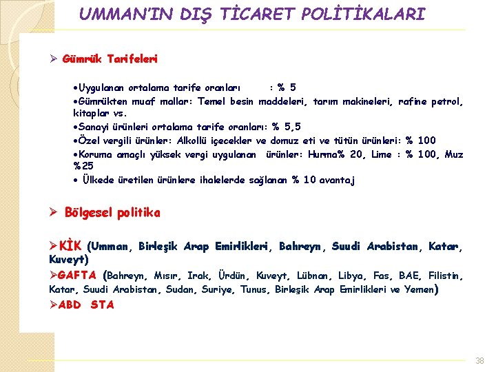 UMMAN’IN DIŞ TİCARET POLİTİKALARI Ø Gümrük Tarifeleri ·Uygulanan ortalama tarife oranları : % 5