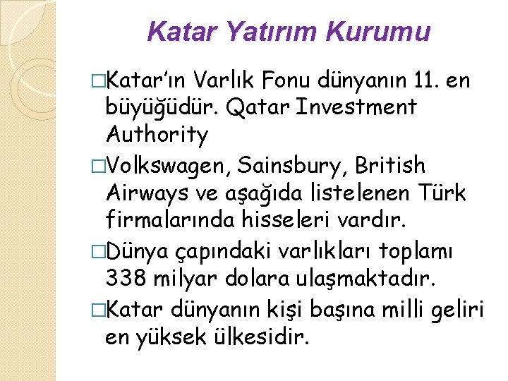 Katar Yatırım Kurumu �Katar’ın Varlık Fonu dünyanın 11. en büyüğüdür. Qatar Investment Authority �Volkswagen,