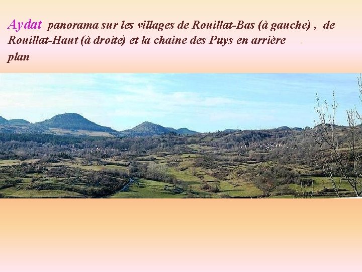 Aydat panorama sur les villages de Rouillat-Bas (à gauche) , de Rouillat-Haut (à droite)