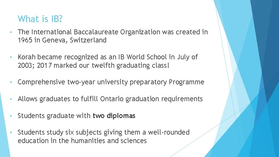 What is IB? • The International Baccalaureate Organization was created in 1965 in Geneva,