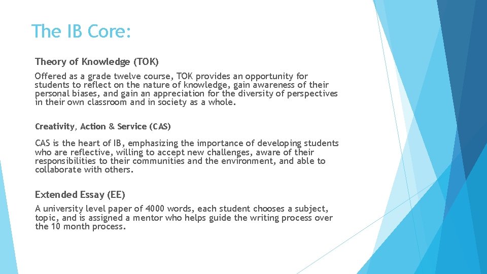The IB Core: Theory of Knowledge (TOK) Offered as a grade twelve course, TOK
