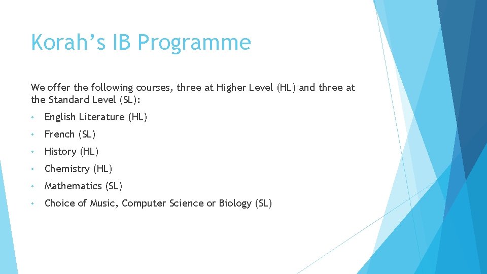 Korah’s IB Programme We offer the following courses, three at Higher Level (HL) and Korah’s IB Programme We offer the following courses, three at Higher Level (HL) and