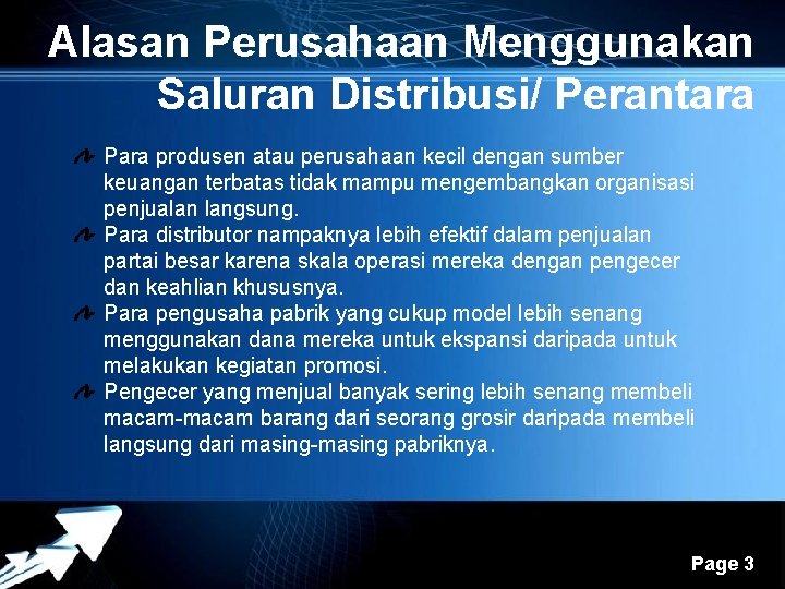 Alasan Perusahaan Menggunakan Saluran Distribusi/ Perantara Para produsen atau perusahaan kecil dengan sumber keuangan